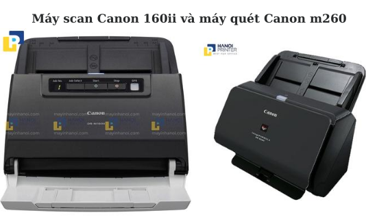 Nên lựa chọn máy scan Canon DR-M160ii hay máy quét Canon DR-M260 