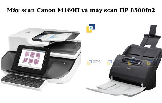 Máy scan Canon m160II và máy scan HP 8500fn2 